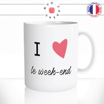 mug-tasse-blanc-unique-i-love-le-week-end-vacances-samedi-dimanche-francaise-france-homme-femme-humour-fun-cool-idée-cadeau2