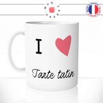 mug-tasse-blanc-unique-i-love-tarte-tatin-dessert-pomme-cuisine-francaise-plat-france-homme-femme-humour-fun-cool-idée-cadeau-original