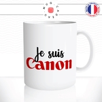 mug-tasse-blanc-unique-je-suis-canon-belle-sexy-bombasse-homme-femme-parodie-humour-fun-cool-idée-cadeau-original-personnalisé2