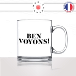 mug-tasse-en-verre-transparent-glass-meme-ben-voyons-eric-zemmour-homme-femme-humour-fun-cool-idée-cadeau-original-personnalisé2