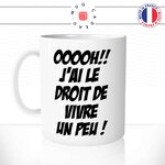 mug-tasse-blanc-unique-meme-oooh-j'ai-le-droit-de-vivre-un-peu-homme-femme-geek-humour-fun-cool-idée-cadeau-original-personnalisé