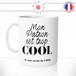 mug-tasse-blanc-unique-mon-patron-est-trop-cool-fin-de-cdd-homme-femme-humour-fun-cool-idée-cadeau-original-personnalisé