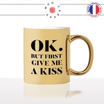 mug-tasse-or-doré-gold-unique-ok-but-first-give-me-a-kiss-couple-amoureux-love-mignon-chou-homme-femme-fun-cool-idée-cadeau-original2
