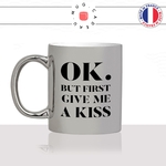 mug-tasse-argenté-argent-gris-silver-ok-but-first-give-me-a-kiss-couple-amoureux-love-mignon-chou-homme-femme-fun-cool-idée-cadeau