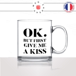 mug-tasse-en-verre-transparent-glass-ok-but-first-give-me-a-kiss-couple-amoureux-love-mignon-chou-homme-femme-fun-cool-idée-cadeau2