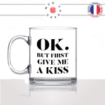 mug-tasse-en-verre-transparent-glass-ok-but-first-give-me-a-kiss-couple-amoureux-love-mignon-chou-homme-femme-fun-cool-idée-cadeau