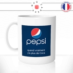 mug-tasse-blanc-unique-pepsi-quand-y-a-plus-de-coca-homme-femme-parodie-humour-fun-cool-idée-cadeau-original-personnalisé
