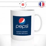 mug-tasse-blanc-unique-pepsi-quand-y-a-plus-de-coca-homme-femme-parodie-humour-fun-cool-idée-cadeau-original-personnalisé2