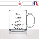 mug-tasse-en-verre-transparent-glass-plus-chaude-que-le-rechauffement-climatique-sexy-collegue-femme-humour-fun-cool-idée-cadeau-original2