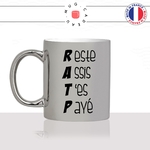 mug-tasse-argenté-argent-gris-silver-RATP-reste-assis-tes-payé-collegue-travail-homme-femme-parodie-humour-fun-cool-idée-cadeau-original