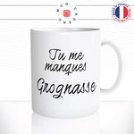 mug-tasse-blanc-unique-tu-me-manques-grognasse-copine-collegue-homme-femme-parodie-humour-fun-cool-idée-cadeau-original2
