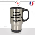 mug-tasse-thermos-isotherme-tu-pousses-le-bouchon-un-peu-trop-loin-maurice-pub-humour-fun-cool-idée-cadeau-prénom-personnalisable2