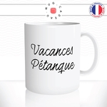 mug-tasse-blanc-unique-vacances-pétanque-apéro-copains-sud-homme-femme-humour-fun-cool-idée-cadeau-original-personnalisé2