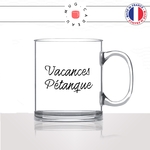 mug-tasse-en-verre-transparent-glass-vacances-pétanque-apéro-copains-sud-homme-femme-humour-fun-cool-idée-cadeau-original-personnalisé2