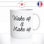 mug-tasse-blanc-unique-wake-up-and-make-up-maquillage-maquilleuse-reveil-matin-homme-femme-fun-cool-idée-cadeau-original2