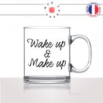 mug-tasse-en-verre-transparent-glass-wake-up-and-make-up-maquillage-maquilleuse-reveil-matin-homme-femme-fun-cool-idée-cadeau-original2