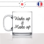 mug-tasse-en-verre-transparent-glass-wake-up-and-make-up-maquillage-maquilleuse-reveil-matin-homme-femme-fun-cool-idée-cadeau-original