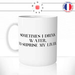 mug-tasse-ref44-citation-drole-drink-water-surprise-my-liver-cafe-the-mugs-tasses-personnalise-anse-gauche