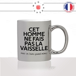 mug-tasse-argenté-argent-gris-silver-cet-homme-ne-fais-pas-la-vaisselle-mais-on-laime-quand-même-ménage-défaut-couple-amour-humour-fun-idée-cadeau2