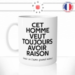 mug-tasse-blanc-cet-homme-veut-toujours-avoir-raison-mais-on-l'aime-quand-meme-couple-mec-humour-fun-idée-cadeau-originale-cool-min