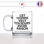 mug-tasse-en-verre-transparent-glass-cet-homme-veut-toujours-avoir-raison-mais-on-laime-quand-meme-couple-mec-humour-fun-idée-cadeau