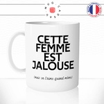 mug-tasse-blanc-cette-femme-est-jalouse-mais-on-l'aime-quand-meme-couple-jalousie-humour-fun-idée-cadeau-originale-cool-min