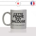 mug-tasse-argenté-argent-gris-silver-cette-femme-est-jalouse-mais-on-laime-quand-meme-couple-jalousie-humour-fun-idée-cadeau-originale