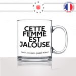 mug-tasse-en-verre-transparent-glass-cette-femme-est-jalouse-mais-on-laime-quand-meme-couple-jalousie-humour-fun-idée-cadeau-originale2