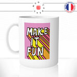 mug-tasse-ref56-citation-drole-make-it-fun-carre-relief-rose-orange-jaune-cafe-the-mugs-tasses-personnalise-anse-gauche