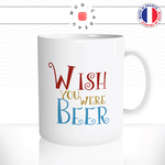 mug-tasse-ref62-citation-drole-wish-you-were-beer-couleurs-cafe-the-mugs-tasse-personnalise-anse-droite