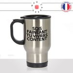 mug-tasse-thermos-isotherme-voyage-citation-phrase-culte-coluche-sois-fainéant-tu-vivras-content-flemme-fénéant-humour-fun-idée-cadeau