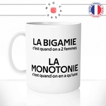 mug-tasse-blanc-citation-phrase-culteècoluche-bigamie-monotonie-femme-couple-mariage-humour-fun-idée-cadeau-originale-cool
