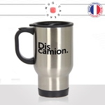 mug-tasse-thermos-isotherme-voyage-dis-camion-pouette-pouette-camionneur-drole-beauf-humour-fun-idée-cadeau-originale-cool