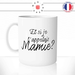 mug-tasse-blanc-et-si-je-t'appelais-mamie-mémé-naissance-femme-enceinte-annonce-mignon-fun-idée-cadeau-originale-cool