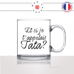mug-tasse-en-verre-transparent-glass-et-si-je-tappelais-tata-tante-tnatine-tatie-naissance-femme-enceinte-annonce-mignon-fun-idée-cadeau2
