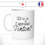 mug-tasse-blanc-et-si-je-t'appelais-tonton-oncle-naissance-femme-enceinte-annonce-mignon-fun-idée-cadeau-originale-cool
