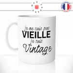 mug-tasse-blanc-je-ne-suis-pas-vieille-je-suis-vintage-femme-age-50-ans-60-70-mamie-collegue-humour-fun-idée-cadeau-originale-cool
