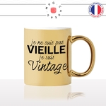 mug-tasse-or-doré-gold-je-ne-suis-pas-vieille-je-suis-vintage-femme-age-50-ans-60-70-mamie-collegue-humour-fun-idée-cadeau-originale-cool2
