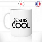 mug-tasse-blanc-je-suis-cool-homme-femme-couple-collegue-parent-enfant-stylé-humour-fun-idée-cadeau-original