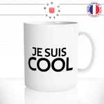 mug-tasse-blanc-je-suis-cool-homme-femme-couple-collegue-parent-enfant-stylé-humour-fun-idée-cadeau-original2