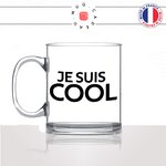mug-tasse-en-verre-transparent-glass-je-suis-cool-homme-femme-couple-collegue-parent-enfant-stylé-humour-fun-idée-cadeau-original