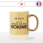 mug-tasse-or-doré-gold-je-suis-mais-je-me-soigne-caractère-défaut-personnalisable-homme-femme-humour-fun-idée-cadeau-originale-cool2