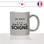 mug-tasse-argenté-argent-gris-silver-je-suis-mais-je-me-soigne-caractère-défaut-personnalisable-homme-femme-humour-fun-idée-cadeau-original2