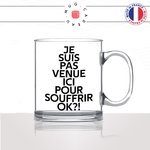 mug-tasse-en-verre-transparent-glass-je-suis-pas-venue-ici-pour-souffrir-ok-meme-internet-humour-fun-idée-cadeau-originale-cool2