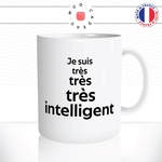 mug-tasse-blanc-je-suis-tres-tres-tres-intelligent-arouf-gangsta-prof-je-sais-tout-homme-humour-fun-idée-cadeau-originale-cool2