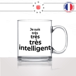 mug-tasse-en-verre-transparent-glass-je-suis-tres-tres-tres-intelligent-arouf-gangsta-prof-je-sais-tout-homme-humour-fun-idée-cadeau-original2