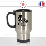 mug-tasse-thermos-isotherme-voyage-je-suis-trop-belle-femme-collegue-jolie-sexy-copine-couple-offrir-humour-fun-idée-cadeau-originale-cool
