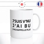 mug-tasse-blanc-jsuis-venu-jai-bu-jme-rappelle-plus-apéro-alcool-biere-humour-fun-idée-cadeau-originale-cool2
