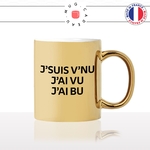 mug-tasse-or-doré-gold-jsuis-vnu-jai-vu-jai-bu-apéro-vin-biere-alcool-homme-potes-collegue-humour-fun-idée-cadeau-originale-cool2