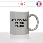 mug-tasse-argenté-argent-gris-silver-jsuis-vnu-jai-vu-jai-bu-apéro-vin-biere-alcool-homme-potes-collegue-humour-fun-idée-cadeau-original2